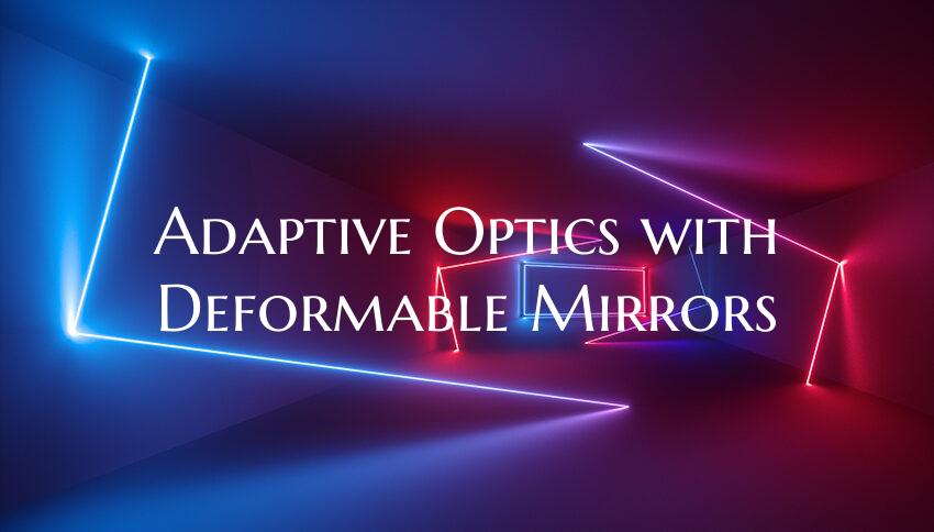 Adaptive Optics with Deformable Mirrors