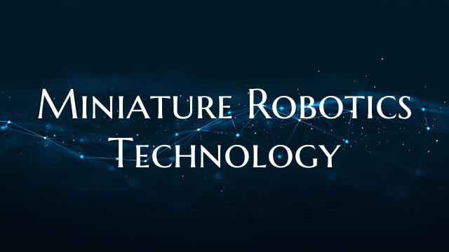 Miniature Robotics Technology