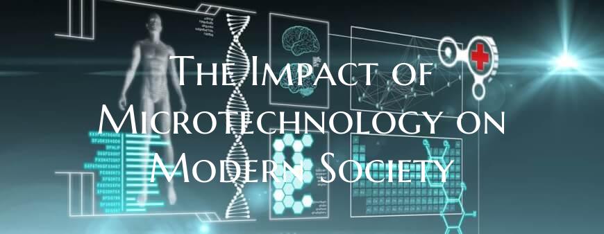 The Impact of Microtechnology on Modern Society