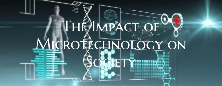 The Impact of Microtechnology on Society